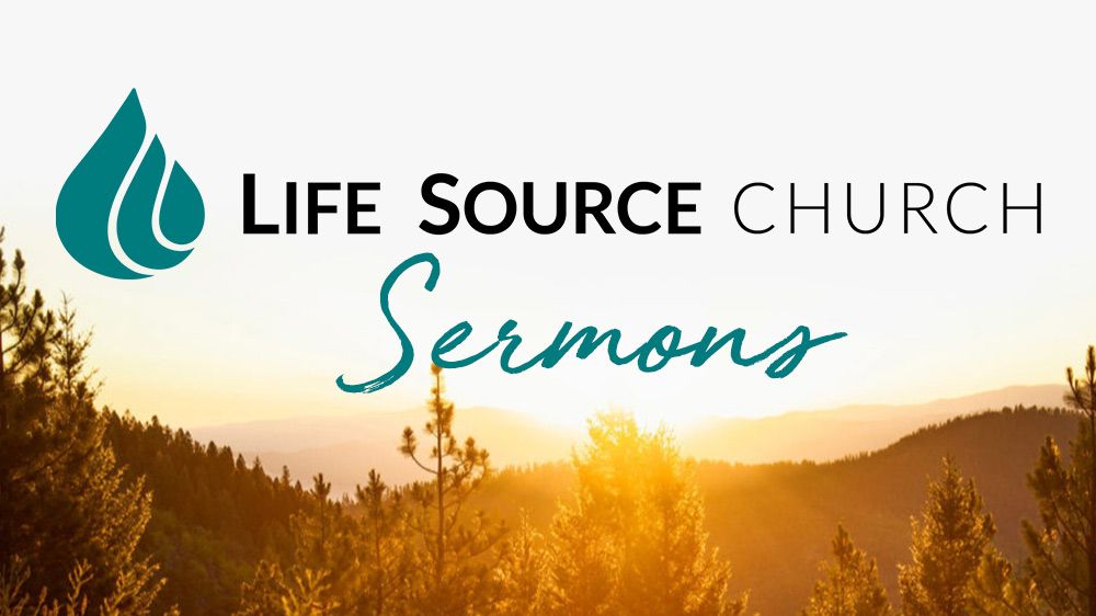 Life Source Sermons