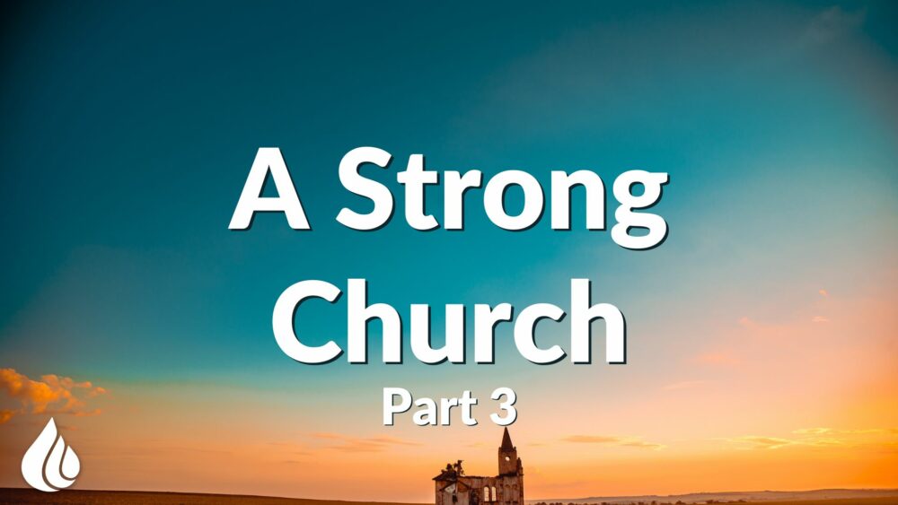 A Strong Church Part 3 Image